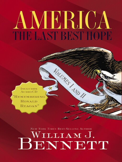 Title details for America–The Last Best Hope Volumes I and   II by William J. Bennett - Available
